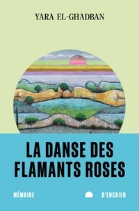 Ebooks gratuits à télécharger en anglais La danse des flamants roses par Yara El-Ghadban iBook 9782897129828