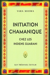 Yara Miowa - Initiation chamanique chez les indiens Guarani.