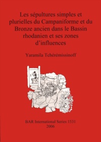 Yaramila Tchérémissinoff - Les sépultures simples et plurielles du Campaniforme et du Bronze ancien dans le Bassin rhodanien et ses zones d'influences.