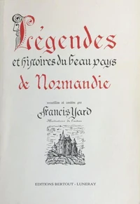 Légendes et histoires du beau Pays de Normandie