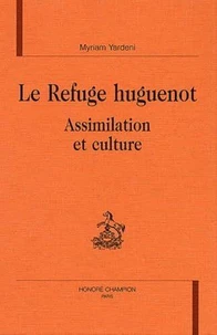 Le Refuge Huguenot. Assimilation Et Culture
