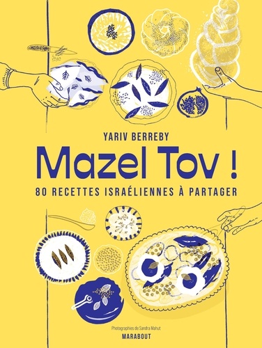 Mazel Tov !. 80 recettes israéliennes à partager