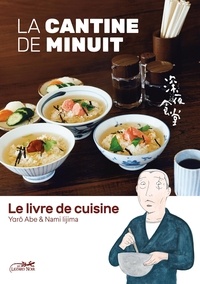 Yarô Abe et Nami Iijima - Livre de cuisine de La cantine de minuit.