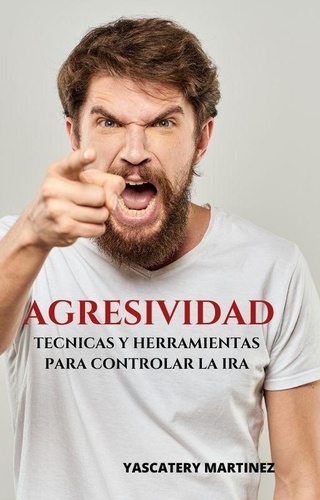  Yascatery Martinez - Agresividad; técnicas y herramientas para controlar la ira.