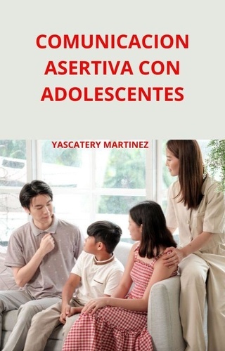  Yascatery Martinez - Comunicación asertiva con adolescentes.