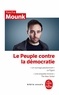 Yascha Mounk - Le Peuple contre la démocratie.