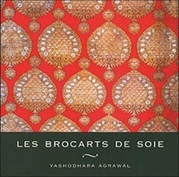 Yashodhara Agrawal - Les brocarts de soie.