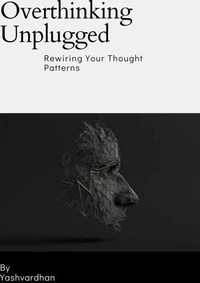 Overthinking Unplugged