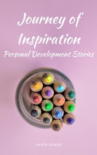  Yasin Güneş - Journey of Inspiration - Personal Development Stories.