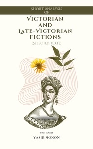  Yasir Monon - Short Analysis of Victorian and Late-Victorian Fictions.