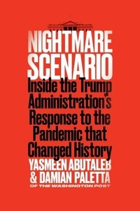 Yasmeen Abutaleb et Damian Paletta - Nightmare Scenario - Inside the Trump Administration's Response to the Pandemic That Changed History.