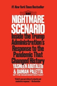 Yasmeen Abutaleb et Damian Paletta - Nightmare Scenario - Inside the Trump Administration's Response to the Pandemic That Changed History.