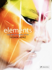 Yasmin Heinz - Elements : the Art of Make-Up by Yasmin Heinz.