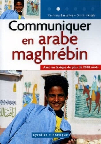 Yasmina Bassaïne et Dimitri Kijek - Communiquer en arabe maghrébin.