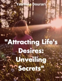  Yasmina Dourari - "Attracting Life's Desires: Unveiling Secrets".
