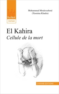 Yasmina Khadra - El Kahira, la cellule de la mort.
