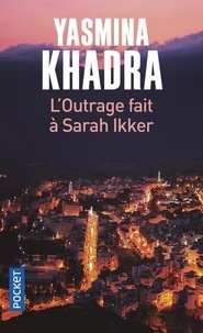 Yasmina Khadra - L'outrage fait à Sarah Ikker Tome 1 : .