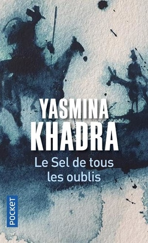 Yasmina Khadra - Le sel de tous les oublis.
