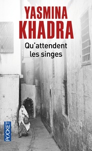 Yasmina Khadra - Qu'attendent les singes.