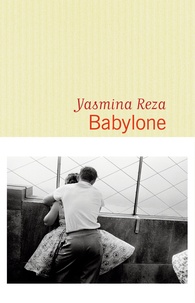 Yasmina Reza - Babylone.