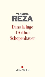 Yasmina Reza et Yasmina Reza - Dans la luge d'Arthur Schopenhauer.