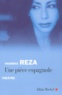 Yasmina Reza - Une pièce espagnole.