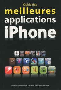 Yasmina Salmandjee Lecomte et Sébastien Lecomte - Guide des meilleures applications iPhone.