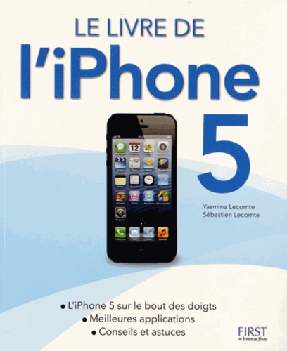 Yasmina Salmandjee Lecomte et Sébastien Lecomte - Le Livre de l'iPhone 5.