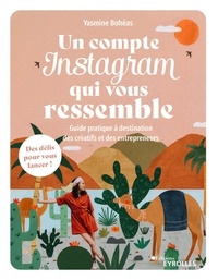 Yasmine Boheas - Un compte Instagram qui vous ressemble - Guide pratique à destination des créatifs et des entrepreneurs.