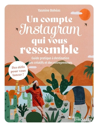 Un compte Instagram qui vous ressemble. Guide pratique à destination des créatifs et des entrepreneurs