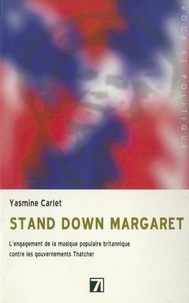 Yasmine Carlet - Stand down Margaret ! - Lengagement de la musique populaire britannique contre les gouvernements Thatcher.