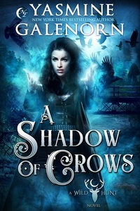  Yasmine Galenorn - A Shadow of Crows - The Wild Hunt, #4.