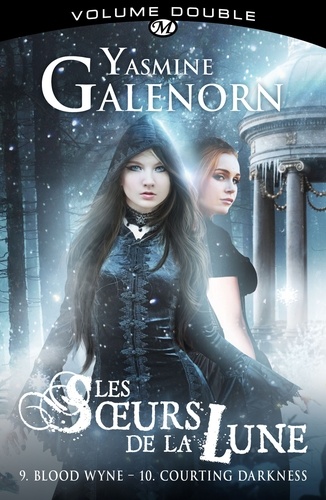 Yasmine Galenorn - Les Soeurs de la lune Tome 9 et 10 : Blood Wyne ; Courting Darkness.