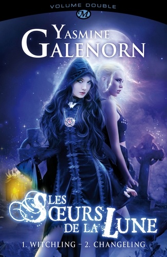 Yasmine Galenorn - Les Soeurs de la lune Volume double : Tome 1, Witchling ; Tome 2, Changeling.
