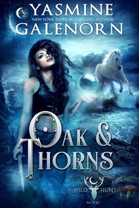  Yasmine Galenorn - Oak &amp; Thorns - The Wild Hunt, #2.