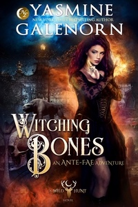  Yasmine Galenorn - Witching Bones: An Ante-Fae Adventure - The Wild Hunt, #8.