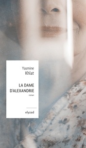Yasmine Khlat - La Dame d'Alexandrie.
