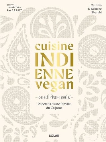 Yasmine Tourabi et Natasha Tourabi - Cuisine indienne vegan - Recettes végétales d'une famille du Gujarat.