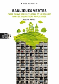 Yassine Ayari - Banlieues vertes - Faire converger le social et l'écologie dans les quartiers populaires.