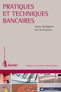 Yassine Boudghene et Eric De Keuleneer - Pratiques et techniques bancaires.