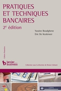 Yassine Boudghene et Eric De Keuleneer - Pratiques et techniques bancaires.