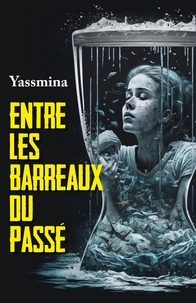  Yassmina - Entre les barreaux du passé.