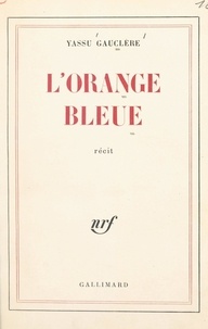 Yassu Gauclère - L'orange bleue.