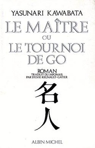 Yasunari Kawabata - Le Maître ou le Tournoi de go.