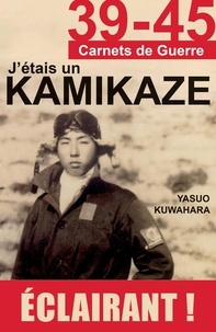 Yasuo Kuwahara - J'étais un kamikaze.