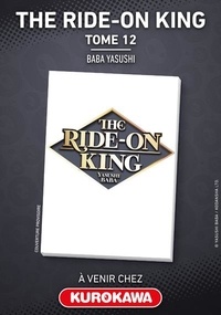 Yasushi Baba - The Ride-on King  : The Ride-on King - Tome 12.