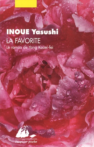 Yasushi Inoué - La favorite - Le roman de Yang Kouei-fei.