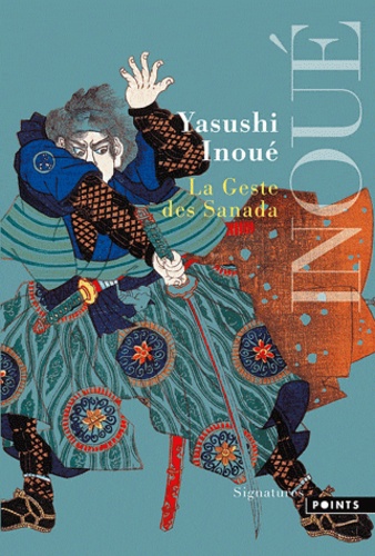 Yasushi Inoué - La Geste des Sanada.