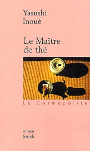 Yasushi Inoué - Le Maître de thé.