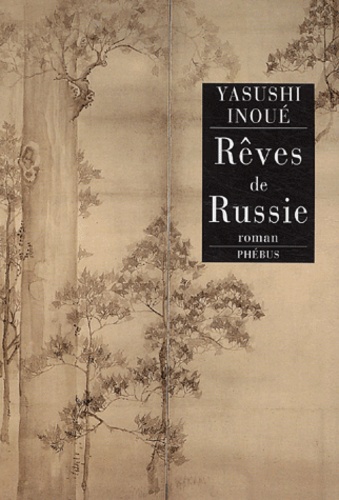 Yasushi Inoué - Rêves de Russie.